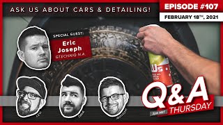 DETAILING QUESTIONS w/ Eric Joseph of GTECHNIQ! | Q\u0026A Thursday #107 | February 18th, 2021