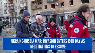 Invasion enters 19th day as negotiations to resume
