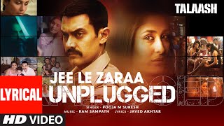 Jee Le Zaraa (Unplugged) Lyrical Video: Aamir Khan, Rani Mukherjee, Kareena Kapoor | Talaash