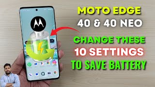 Moto Edge 40 & 40 Neo : Change These 10 Settings To Solve Battery Drain Issue