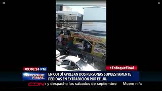 En Cotuí apresan dos personas supuestamente pedidas en extradición por EE. UU.