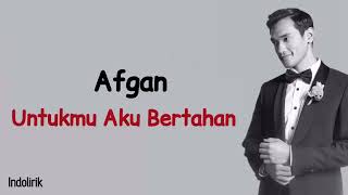 Afgan - Untukmu Aku Bertahan | Lirik Lagu Indonesia
