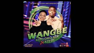 ADIO Omo Nla - WANGBÉ feat B72 DJ (Officiel audio)