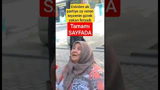 Eskiden Ak Partiye oy veren teyzenin yürek yakan konuşması.