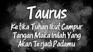 Ramalan Zodiak Taurus Hari Ini‼️Ketika Tuhan Ikut Campur Tangan Maka Ini Yang Akan Terjadi Padamu