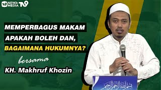 Apakah Boleh Makam Untuk dibangun dan di kasih Kramik? -KH Makhruf Khozin