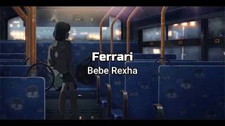 [ Lyrics + Vietsub ] Ferrari - Bebe Rexha // Hot tiktok music