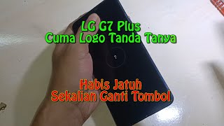 LG G7 Plus Habis Jatuh Cuma Logo ??? Langsung Gasss