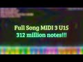 [Black MIDI] Full Song MIDI 3 U15 | 312 million notes