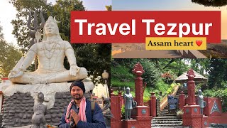 Explore Tezpur City!! \u0026 Mahbhairav Mandir !! Agnigrah Park!! Assam Heart Tezpur!! Travel blog Hindi