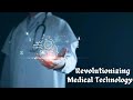 Revolutionizing Healthcare: The Latest in Medical Technology