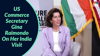 US Commerce Secretary Gina Raimondo On Her India Visit: I Will Go Back With A Feeling Of Warmth