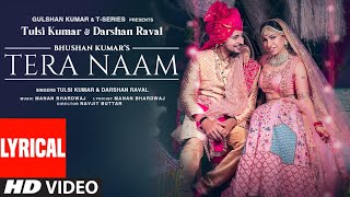 Tera Naam (Lyrical) | Tulsi Kumar, Darshan Raval | Manan Bhardwaj | Navjit Buttar | Bhushan Kumar