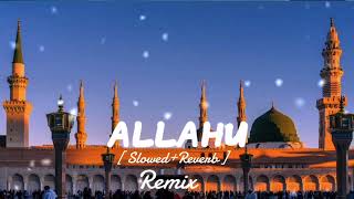Allahu Heart Touching Nasheed    Slowed+Reverb  Full Remix    Allah Huu #viral #lofi #remix#reels720