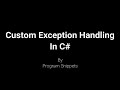 Custom Exception Handling In C#