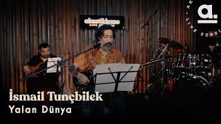 İsmail Tunçbilek - Yalan Dünya @Akustikhane