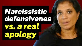 Narcissistic defensiveness vs. a REAL apology