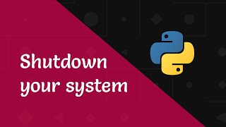Shutdown Your System Using Python | (Windows/Linux/Mac)