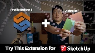 SketchUp Extension - Profile Builder 3 for Dichroic Installation Art (feat. Chris Wood)
