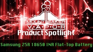 Vapor Product Spotlight: Samsung 25R 18650 INR Flat-Top E-Cigarette Battery