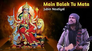 Jubin Nautiyal : Mai Balak Tu Mata (8D AUDIO) | मैं बालक तू माता | Gulshan Kumar