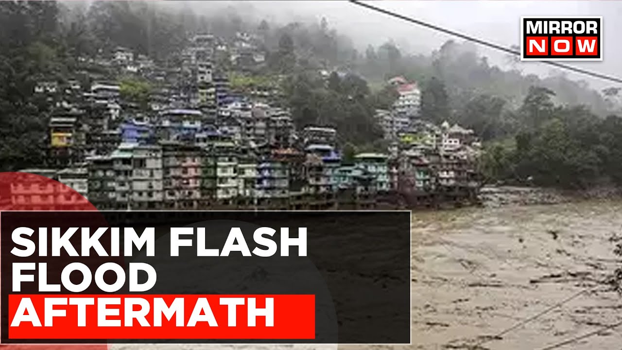 Sikkim Flash Floods Aftermath: 21 Dead, Over 118 Missing And More Than ...