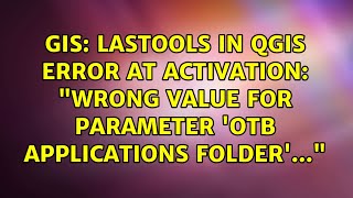 GIS: LAStools in QGIS error at activation: "wrong value for parameter 'OTB applications folder'..."