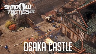 Shadow Tactics: Blades of the Shogun (Hardcore) - Mission 1: Osaka Castle
