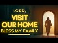 Lord Bless My Family With Your Presence In Our Home | Prayer For My Family
