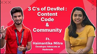 3 C's of DevRel: Content, Code & Community | With Haimantika Mitra | DevRel at Hashnode