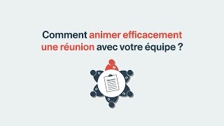 Comment animer efficacement une réunion avec votre équipe ?