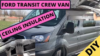 2022 Ford Transit Crew Van AWD. Install Insulation Ceiling. Part 2. DIY