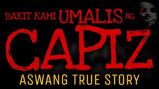 BAKIT KAMI UMALIS NG CAPIZ | Aswang True Story