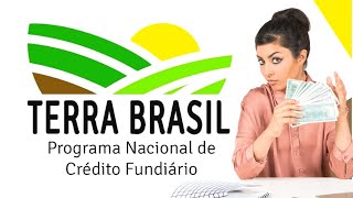 Saiba como funciona o novo Terra Brasil - O Terra Brasil - Programa Nacional de Crédito Fundiário
