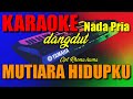 MUTIARA HIDUPKU - Rhoma irama - Nada Pria ( KARAOKE ) ORGAN TUNGGAL