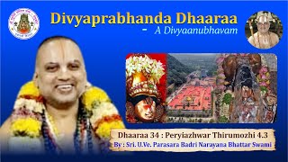 Epi 34 - DivyaprabandhaDhaara -PeriyazhwarThirumozhi 4.3 ஸ்ரீ உவே பராசர பத்ரிநாராயண பட்டர்சுவாமி