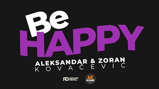 Aleksandar & Zoran Kovacevic - Be Happy ( Official video 2023)