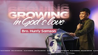 Growing In God's Love | Bro. Hurriy Samson