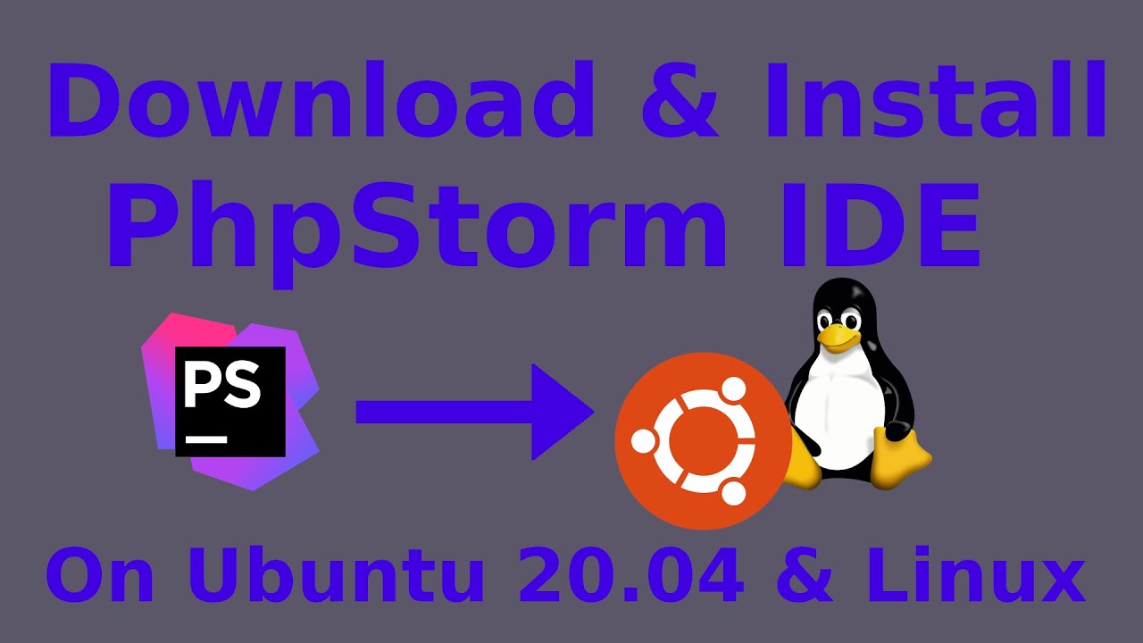 How To Download And Install Phpstorm Ide In Ubuntu 20 04 Lts Linux