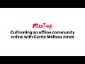 Cultivating an offline community online with Carrie Melissa Jones