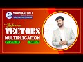 Lecture On Vectors Multiplication | Class XI | Part- 2 | Shikshakunj