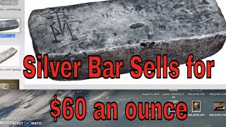 400 year old Silver Bar Sells for $60 an ounce.