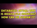 Databases: MySQL: Why is ibdata file growing? How can we shrink it? (2 Solutions!!)