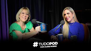 Tudo Pod - Aline Nobre • #EP02