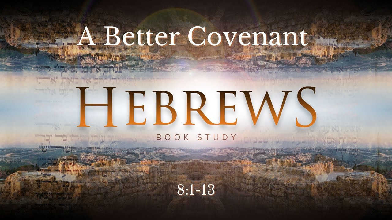 Hebrews 8:1-13 "A Better Covenant" - YouTube