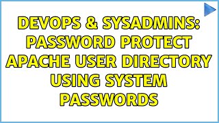 DevOps & SysAdmins: password protect apache user directory using system passwords (2 Solutions!!)