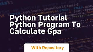 Python tutorial python program to calculate gpa