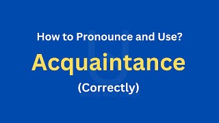 How to Pronounce Acquaintance | How to use it? (Correctly)