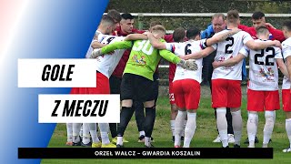 Gole z meczu Orzeł Wałcz - Gwardia Koszalin 2:1