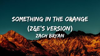 Zach Bryan - Something in the Orange (Z&E’s Version) (lyrics video)